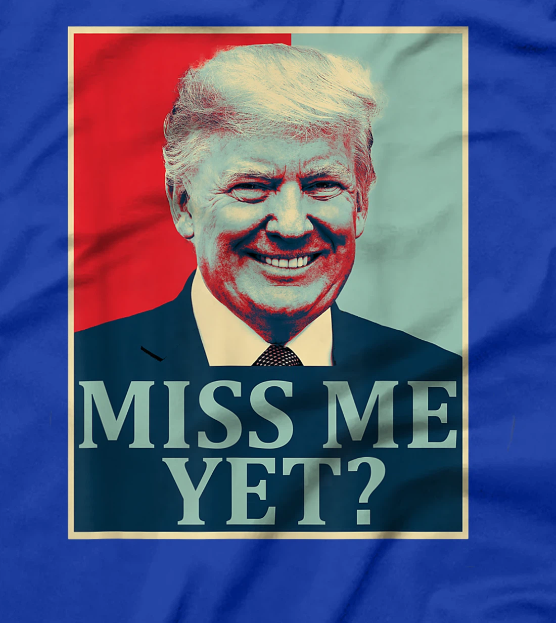 Miss Me Yet Donald Trump - 45th President Trump T-Shirt