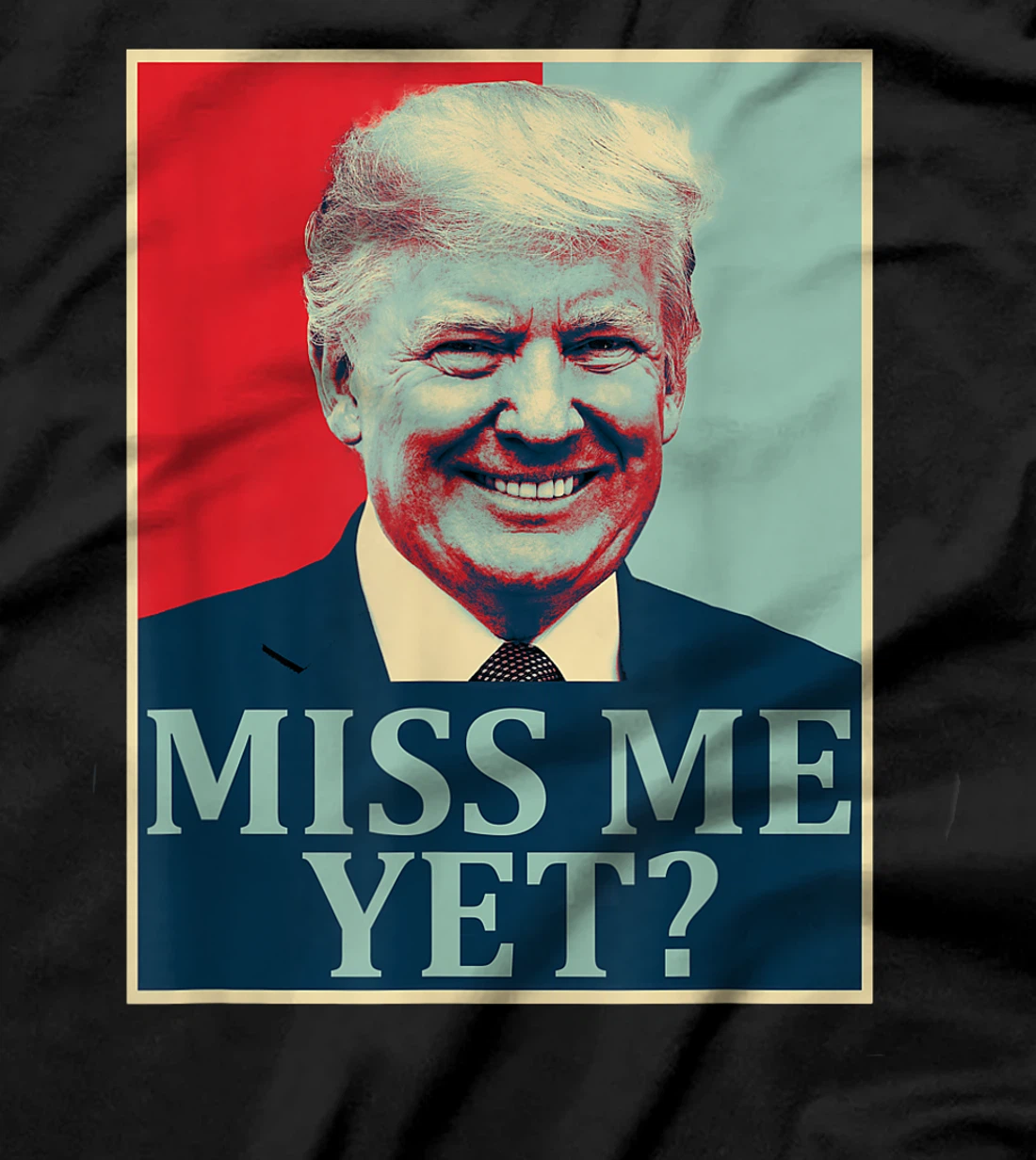 Miss Me Yet Donald Trump - 45th President Trump T-Shirt