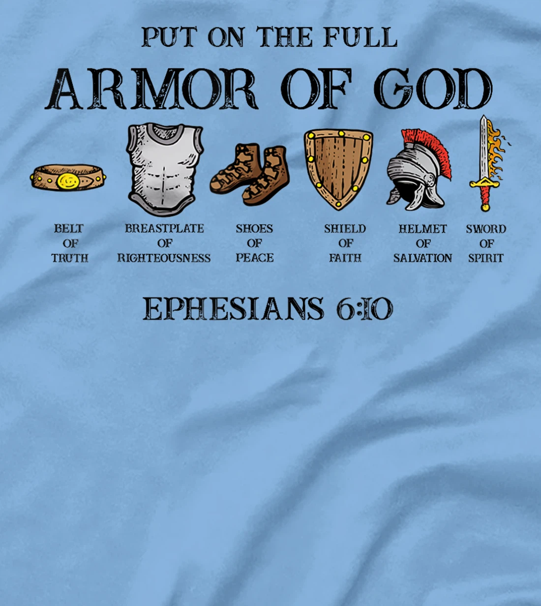 Put On The Full Armor Of God Belt Of Truth Breastplate Of T-Shirt