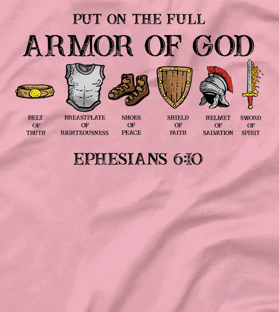 Put On The Full Armor Of God Belt Of Truth Breastplate Of T-Shirt