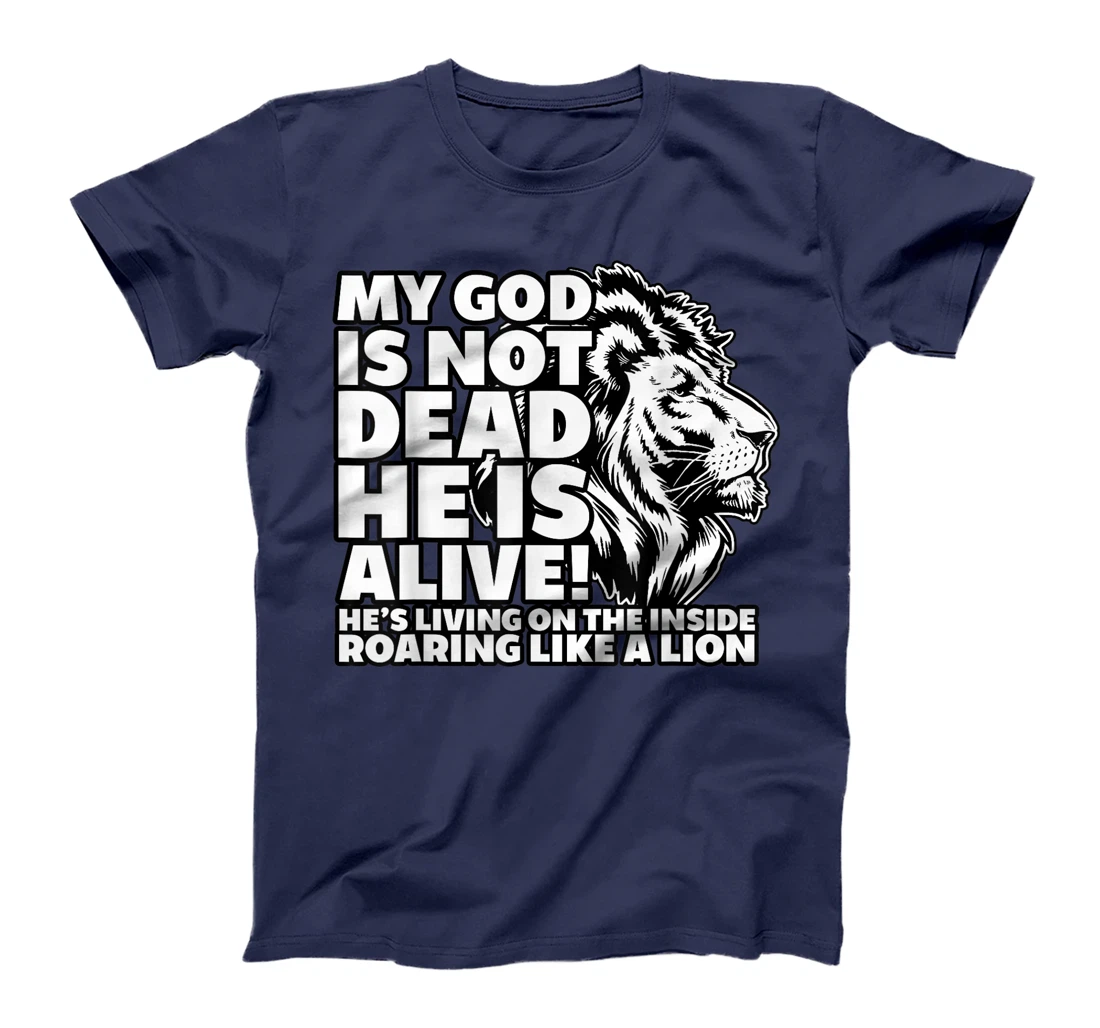 My God is Not Dead He is Alive T-Shirt Words Of Inspiration