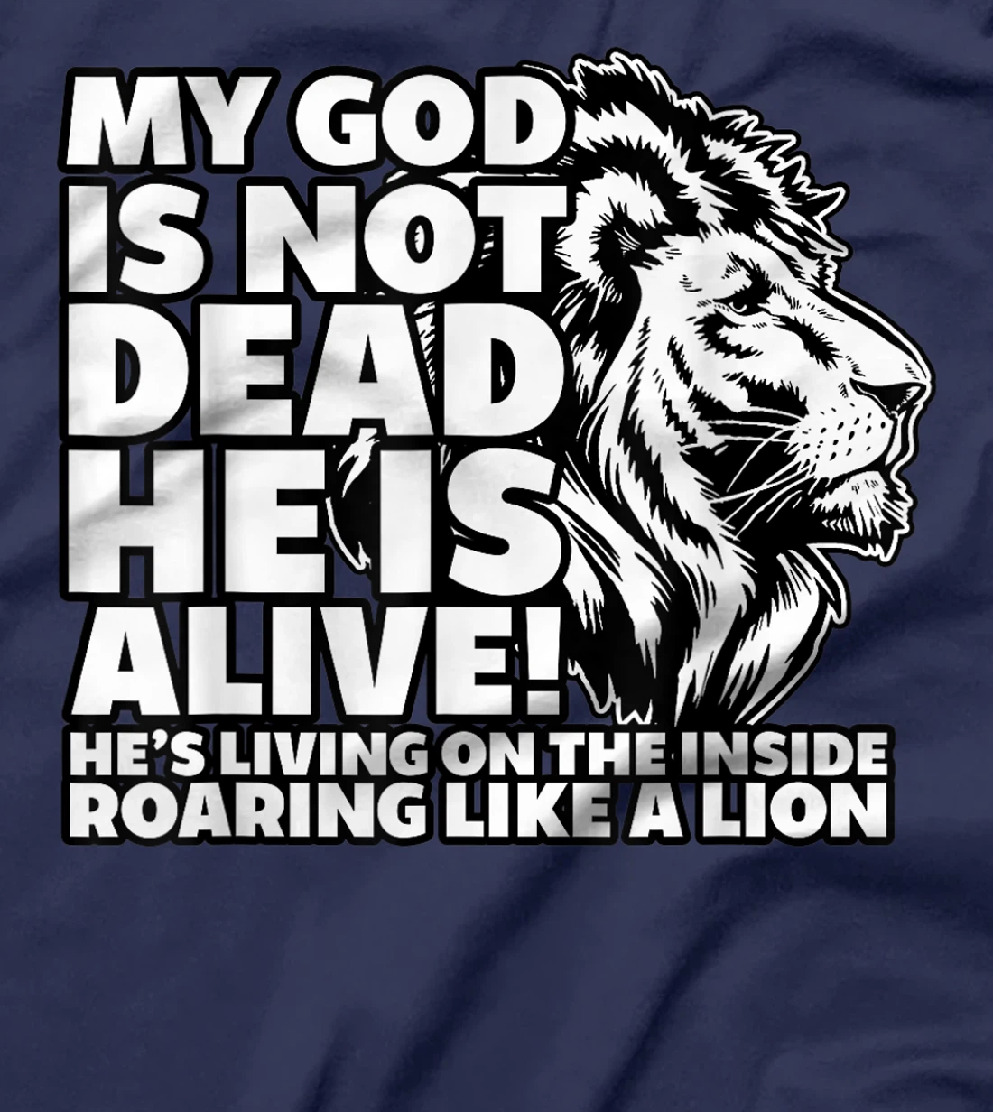 My God is Not Dead He is Alive T-Shirt Words Of Inspiration