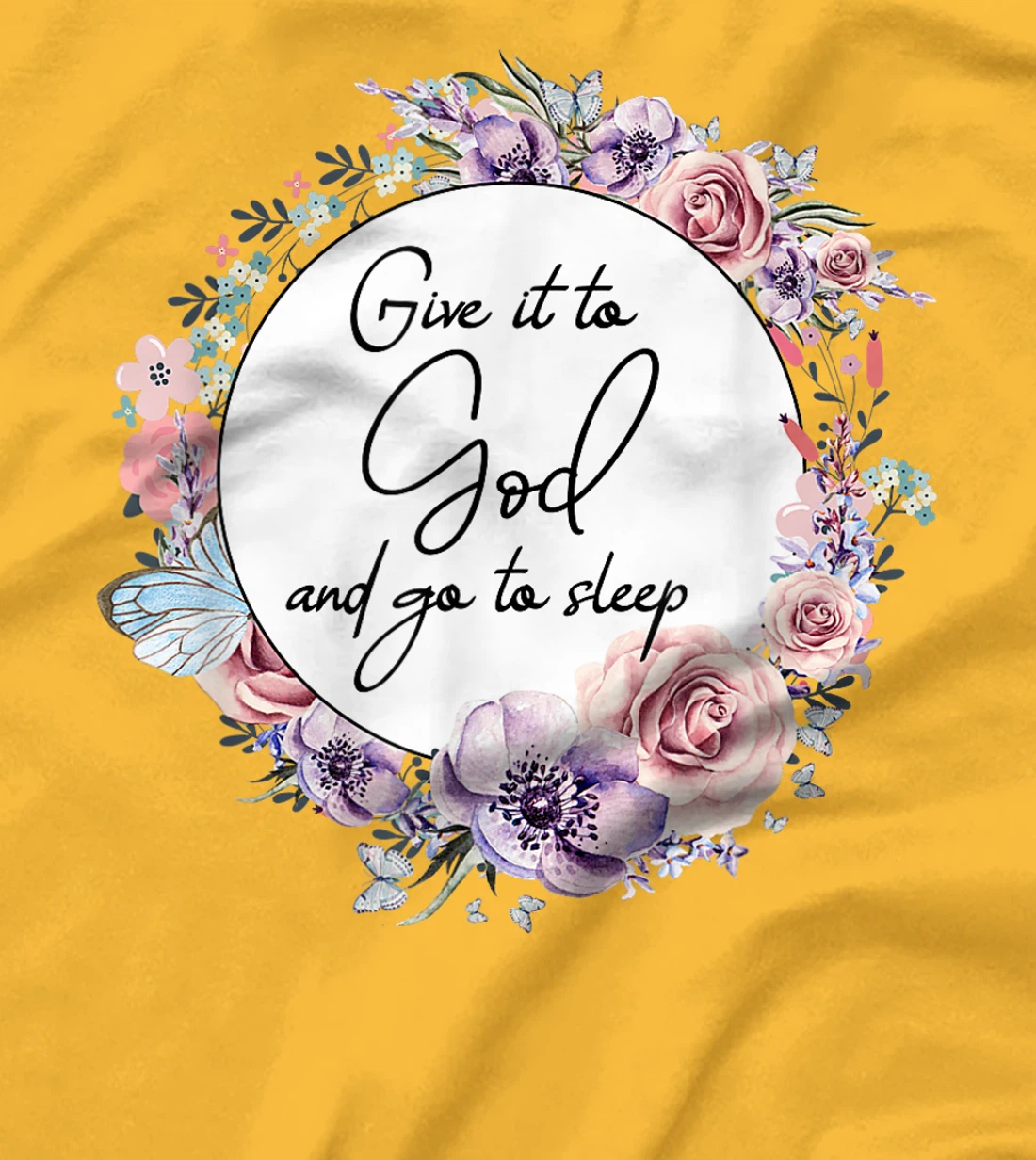 Give It To God & Go To Sleep Christian Faith Jesus God Lover T-Shirt