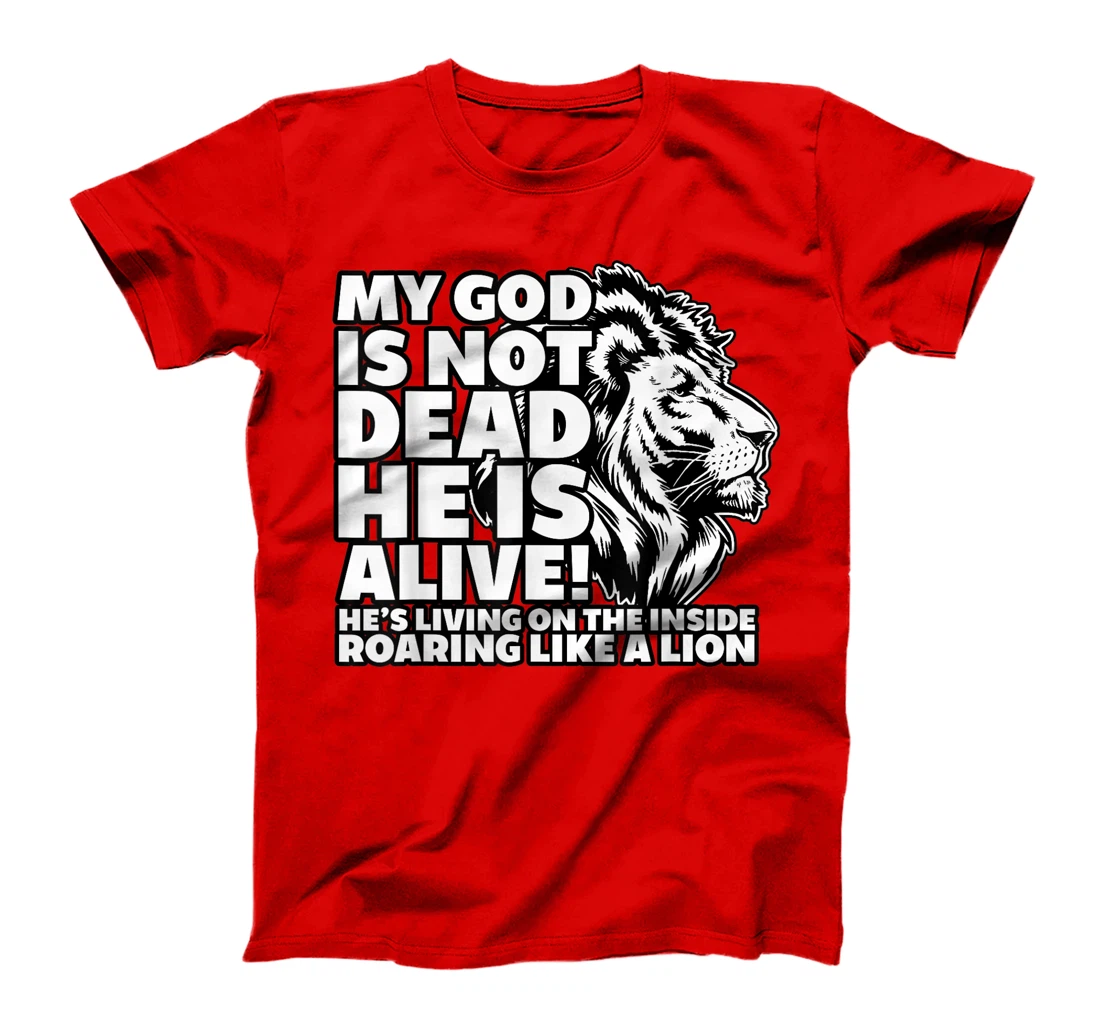 My God is Not Dead He is Alive T-Shirt Words Of Inspiration