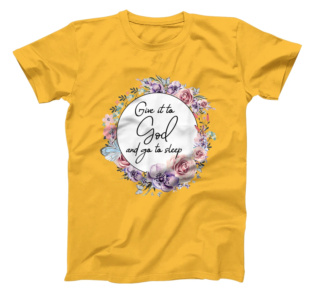Give It To God & Go To Sleep Christian Faith Jesus God Lover T-Shirt