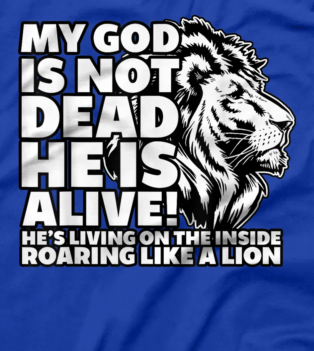 My God is Not Dead He is Alive T-Shirt Words Of Inspiration
