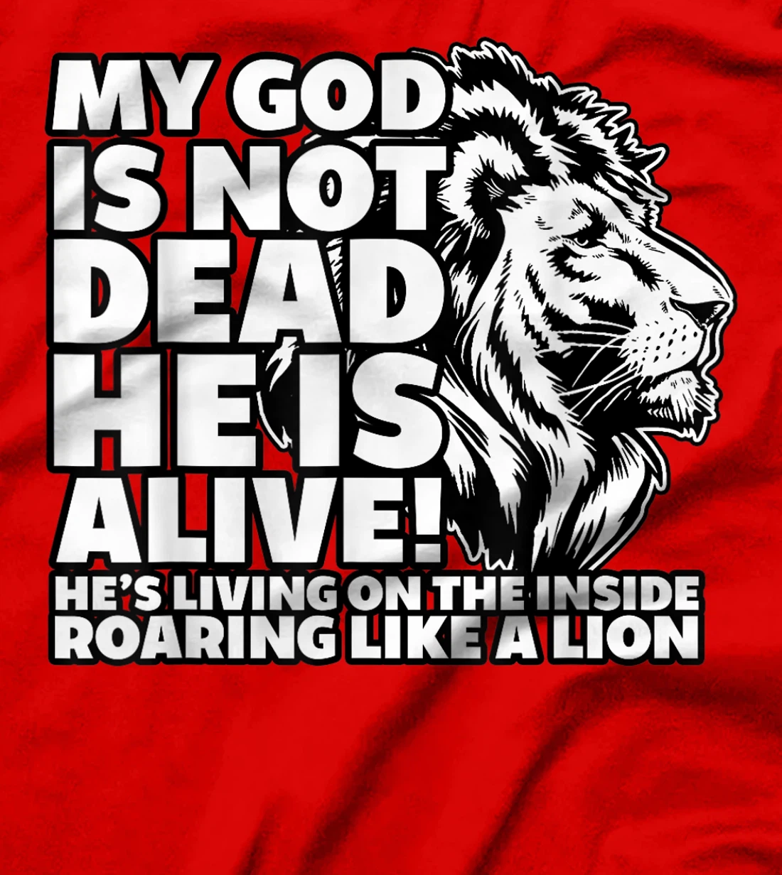 My God is Not Dead He is Alive T-Shirt Words Of Inspiration