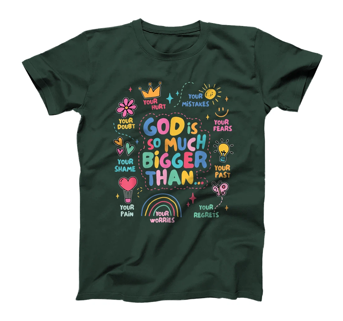 God Is So Much Bigger Than, Faith Christian Inspirational T-Shirt