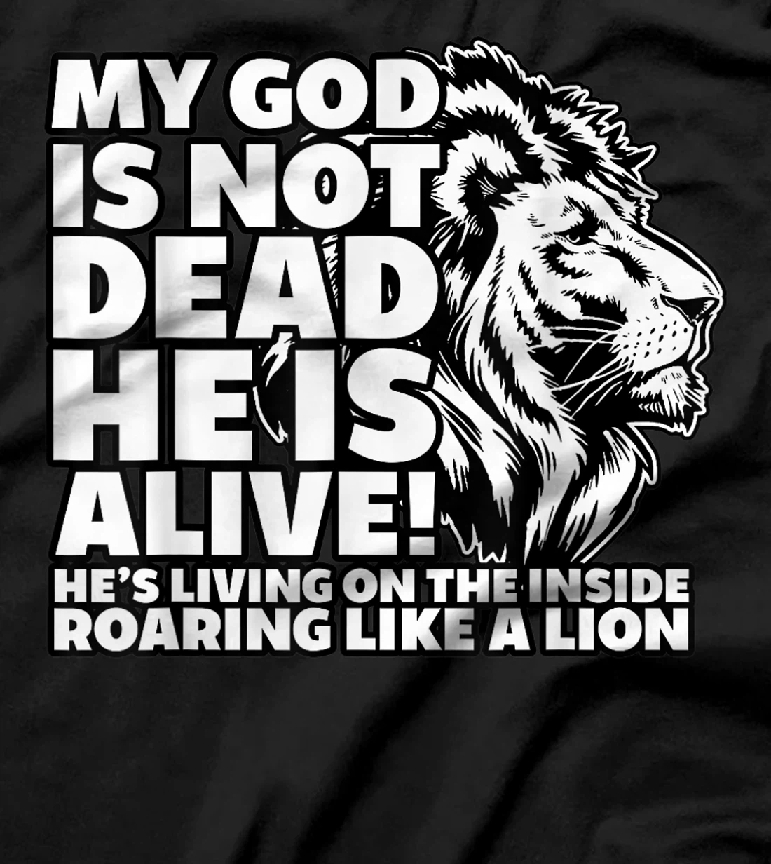 My God is Not Dead He is Alive T-Shirt Words Of Inspiration
