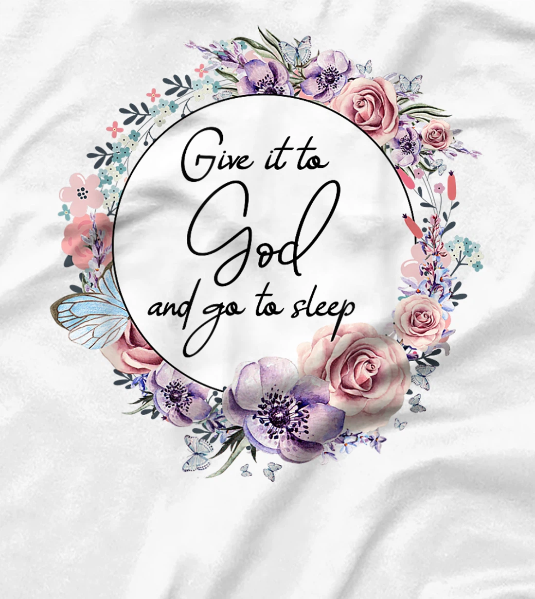 Give It To God & Go To Sleep Christian Faith Jesus God Lover T-Shirt
