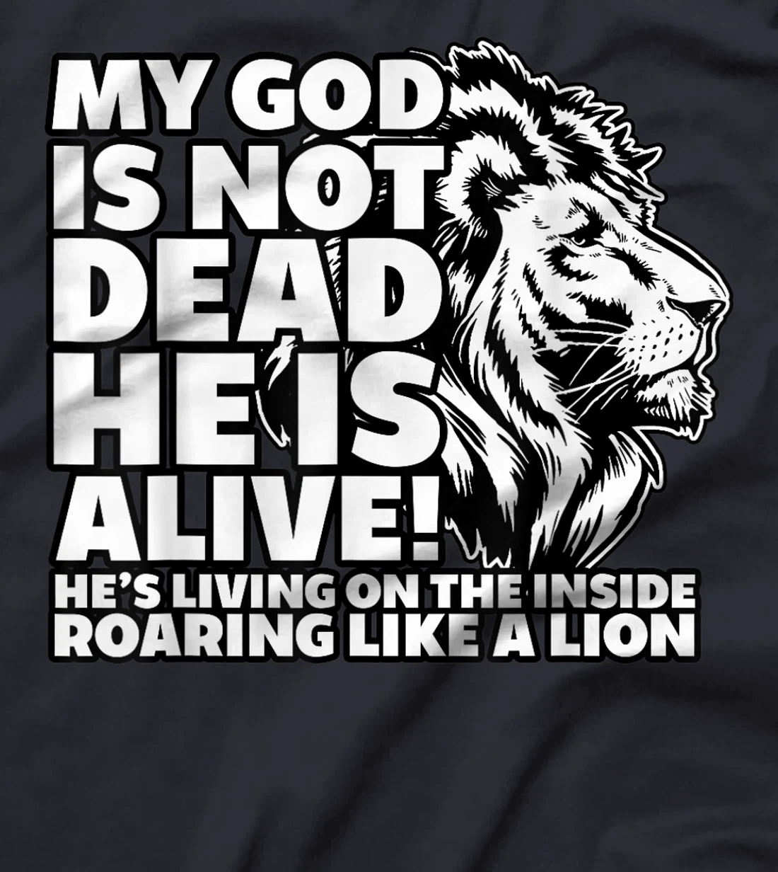 My God is Not Dead He is Alive T-Shirt Words Of Inspiration