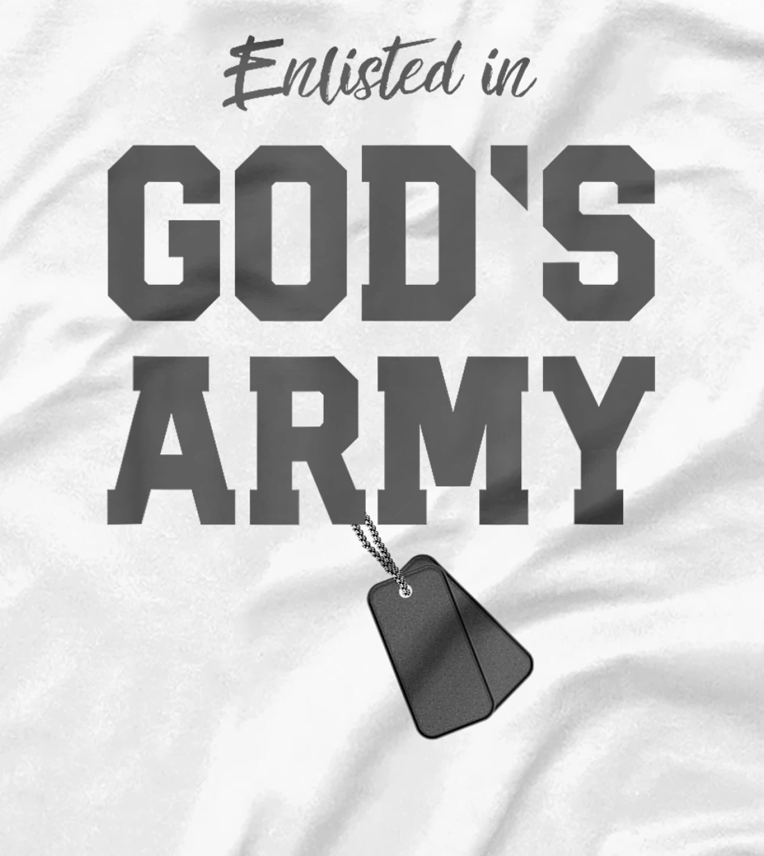 Christian Gift Religious Quote Enlisted in God's Army T-Shirt