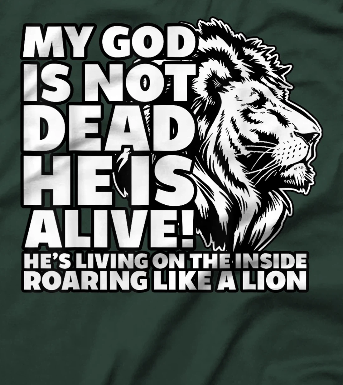 My God is Not Dead He is Alive T-Shirt Words Of Inspiration