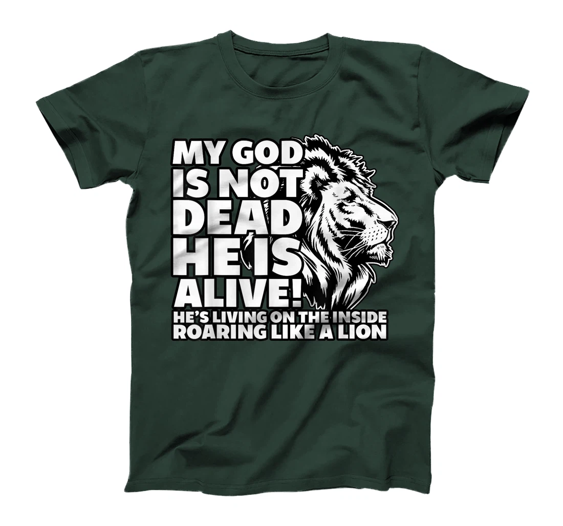 My God is Not Dead He is Alive T-Shirt Words Of Inspiration