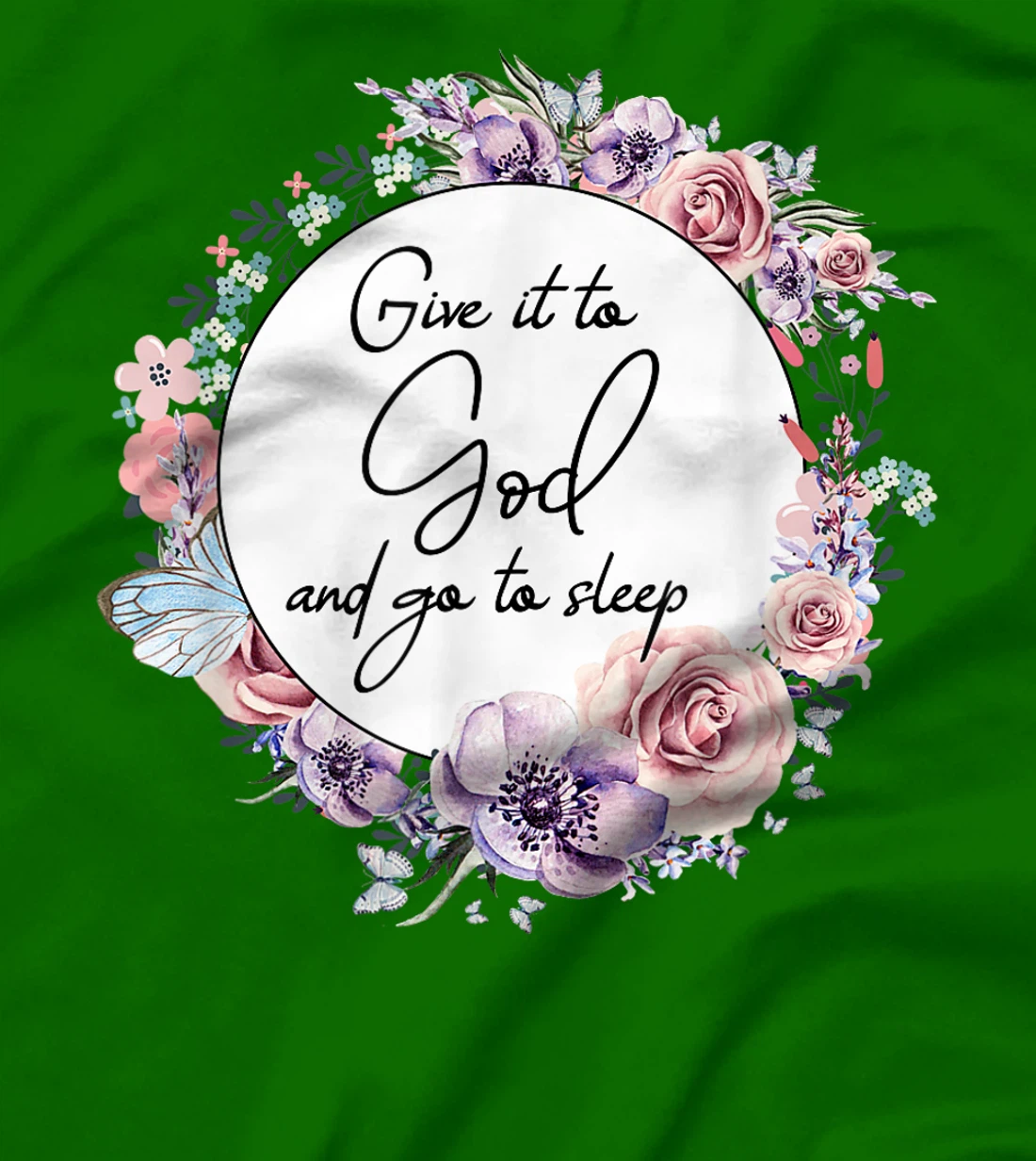 Give It To God & Go To Sleep Christian Faith Jesus God Lover T-Shirt