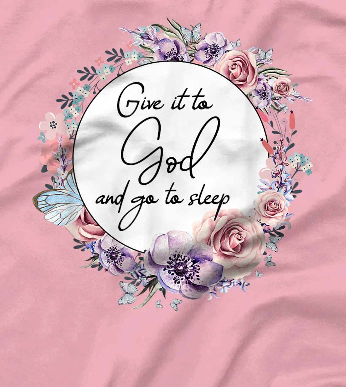 Give It To God & Go To Sleep Christian Faith Jesus God Lover T-Shirt