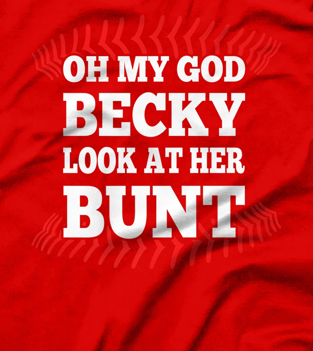 Oh My God Becky Look At Her Bunt Softball Premium T-Shirt