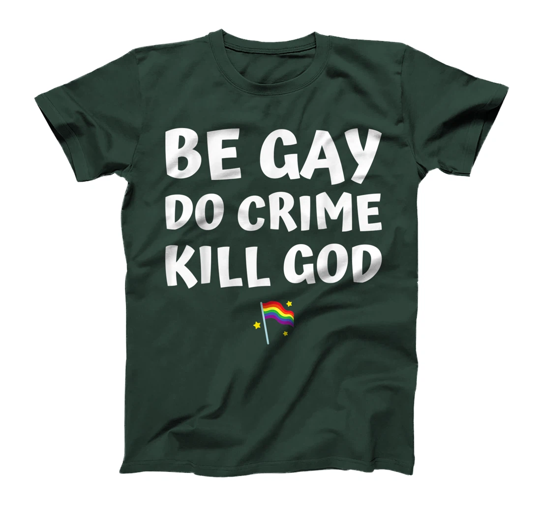 be gay do crime kill god pride flag hearts love LGBT lesbian T-Shirt