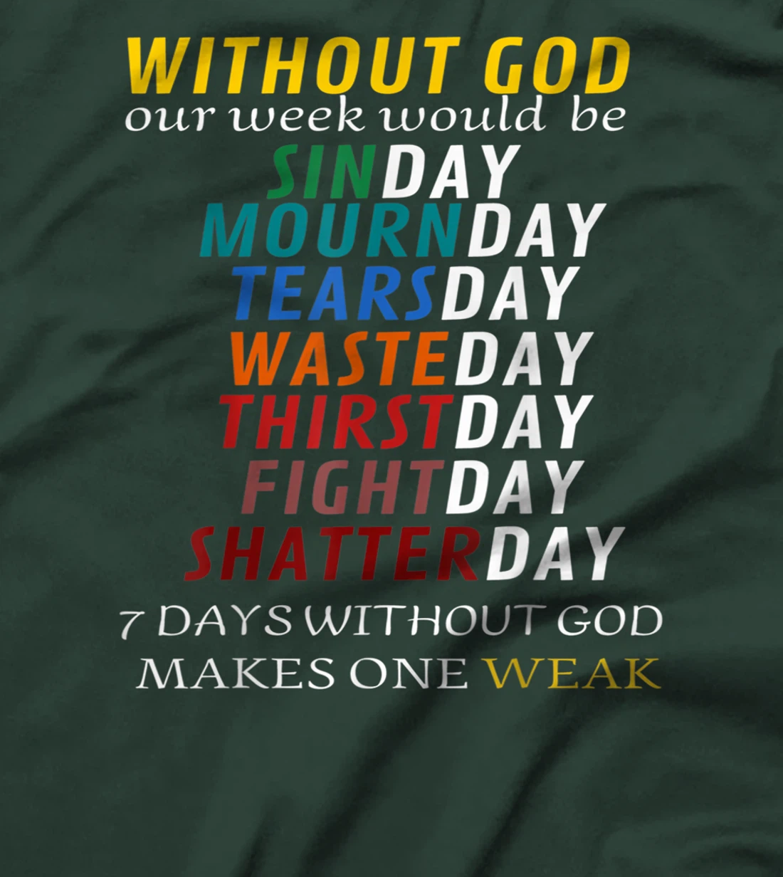 Funny Without God Our Week Would Be Sinday Mournday T-Shirt