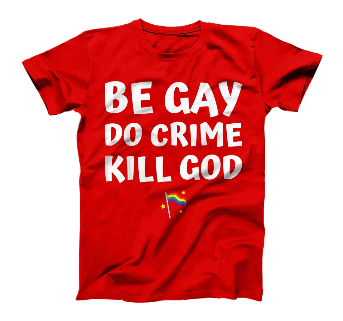 be gay do crime kill god pride flag hearts love LGBT lesbian T-Shirt