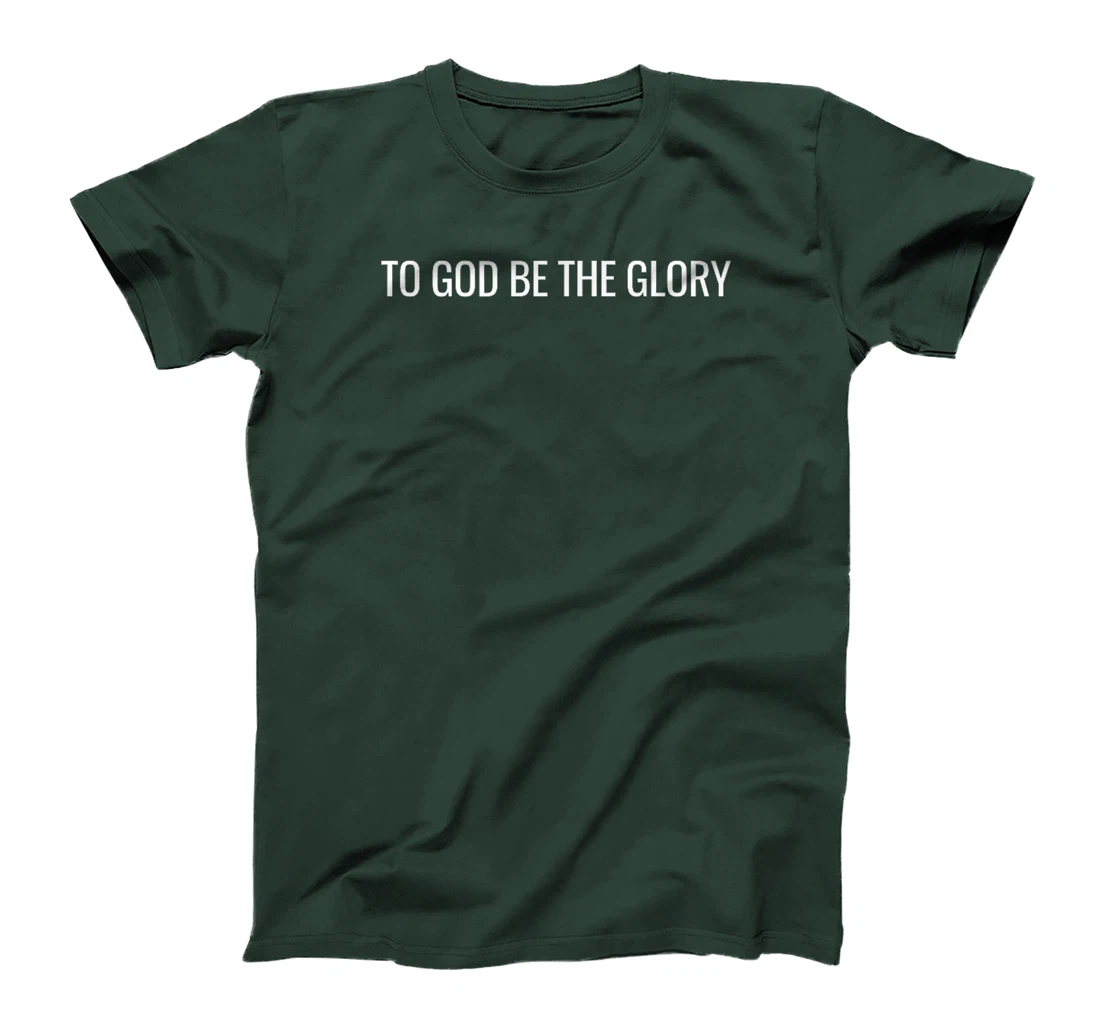 To God Be The Glory - Modern Christian T-Shirt
