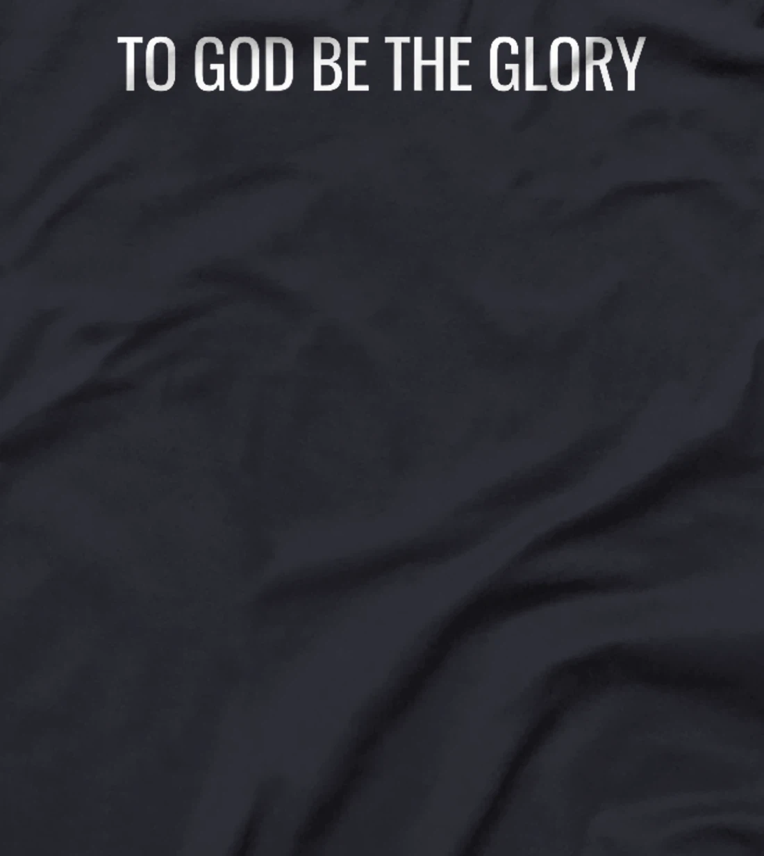 To God Be The Glory - Modern Christian T-Shirt