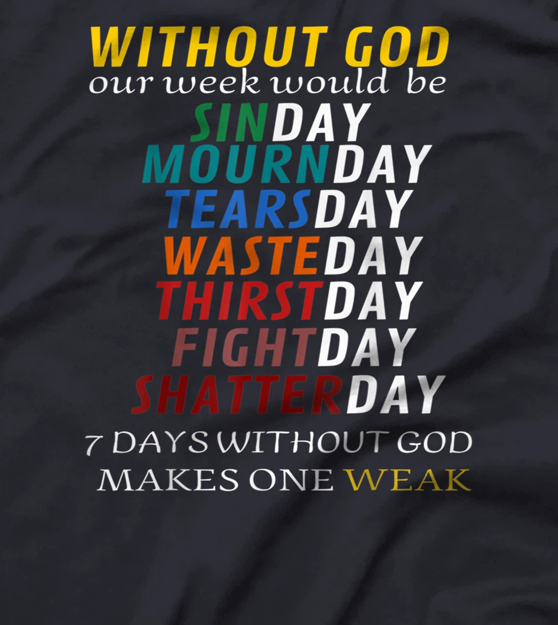 Funny Without God Our Week Would Be Sinday Mournday T-Shirt