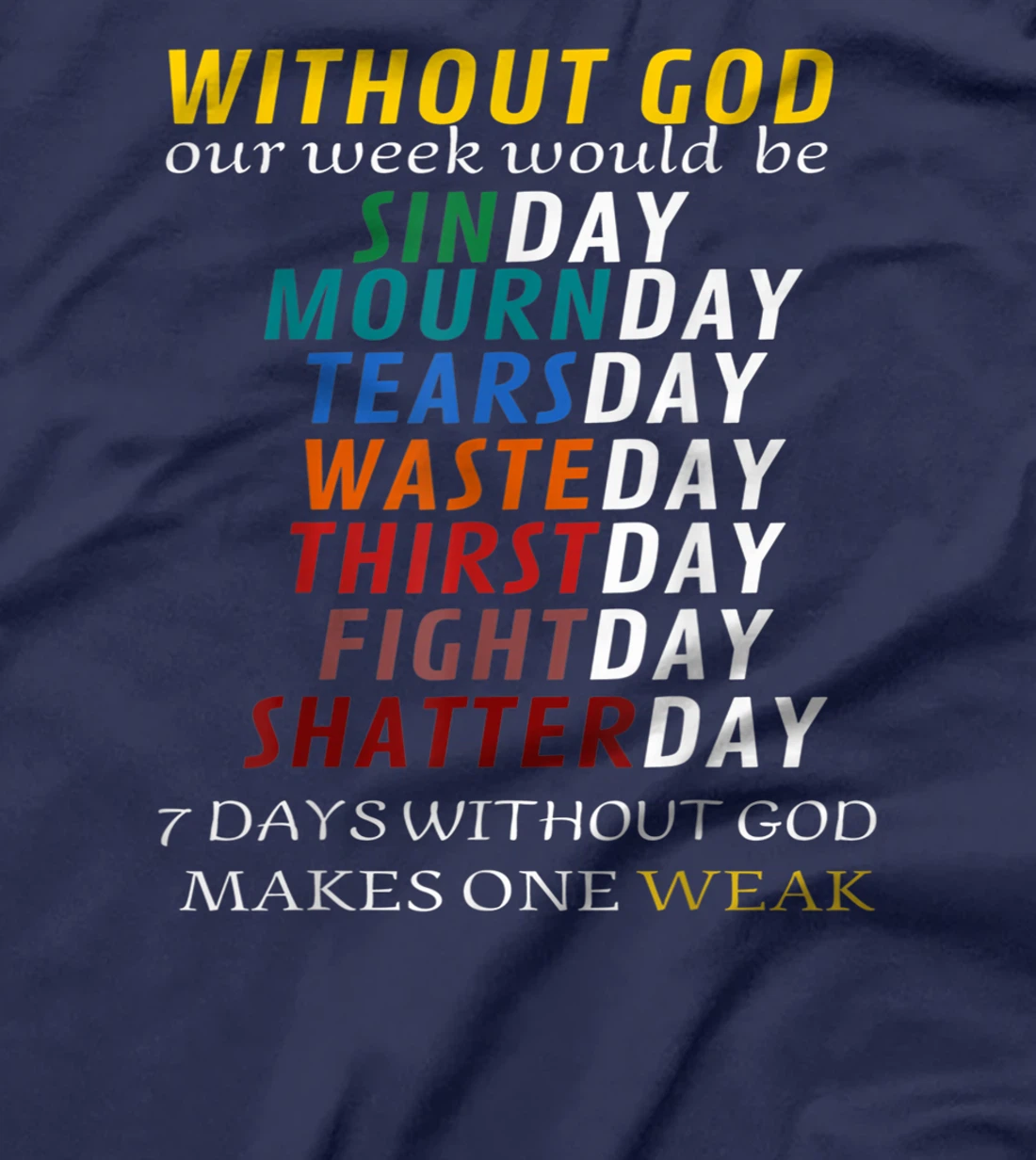 Funny Without God Our Week Would Be Sinday Mournday T-Shirt