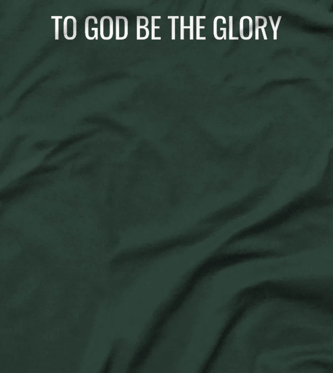 To God Be The Glory - Modern Christian T-Shirt