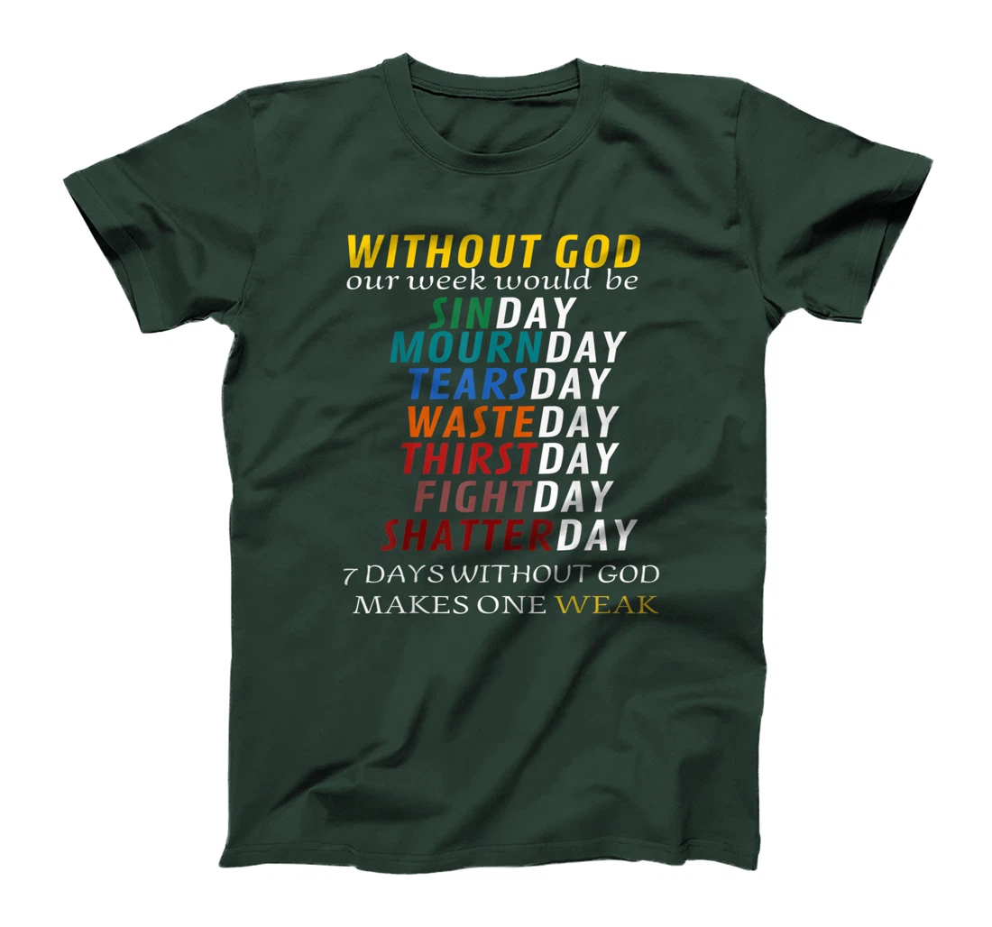 Funny Without God Our Week Would Be Sinday Mournday T-Shirt