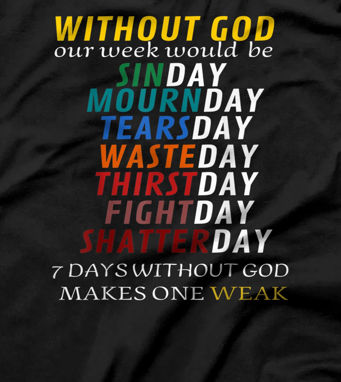 Funny Without God Our Week Would Be Sinday Mournday T-Shirt