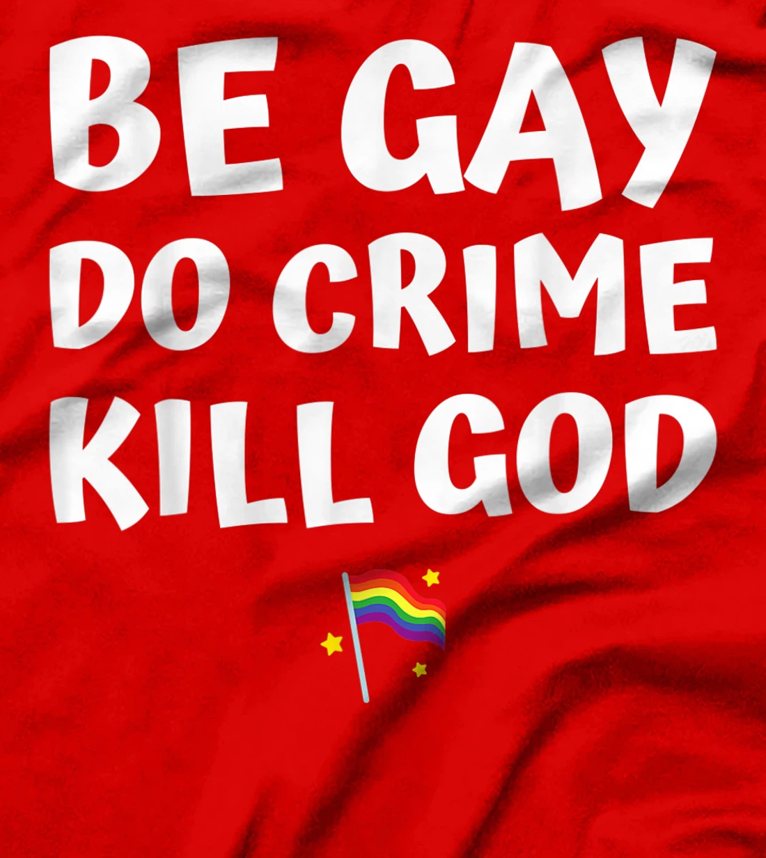 be gay do crime kill god pride flag hearts love LGBT lesbian T-Shirt