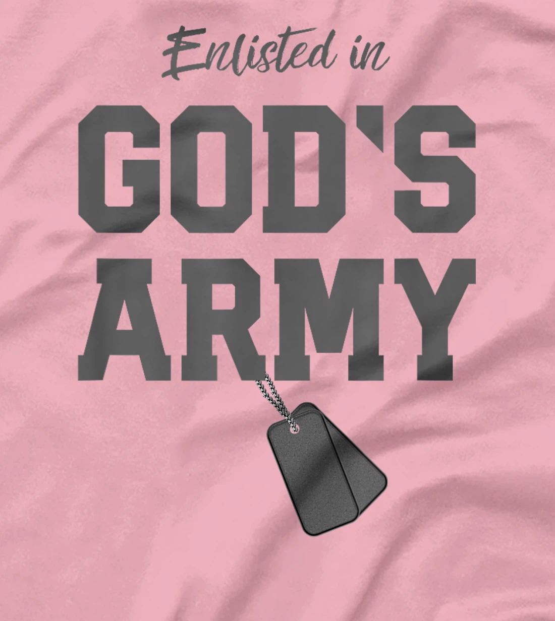 Christian Gift Religious Quote Enlisted in God's Army T-Shirt