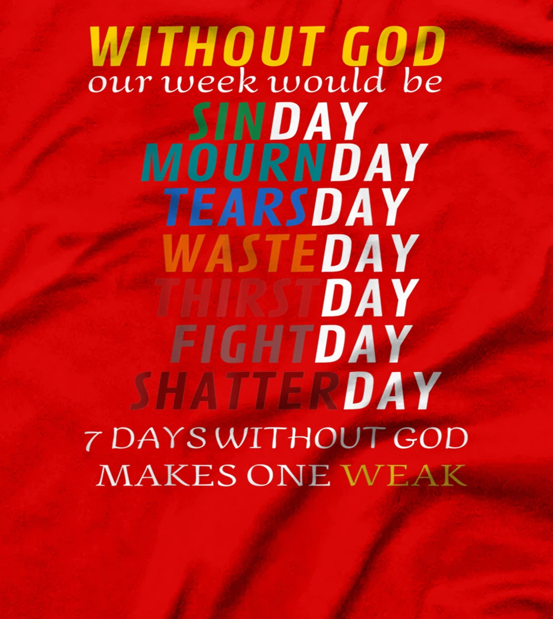 Funny Without God Our Week Would Be Sinday Mournday T-Shirt