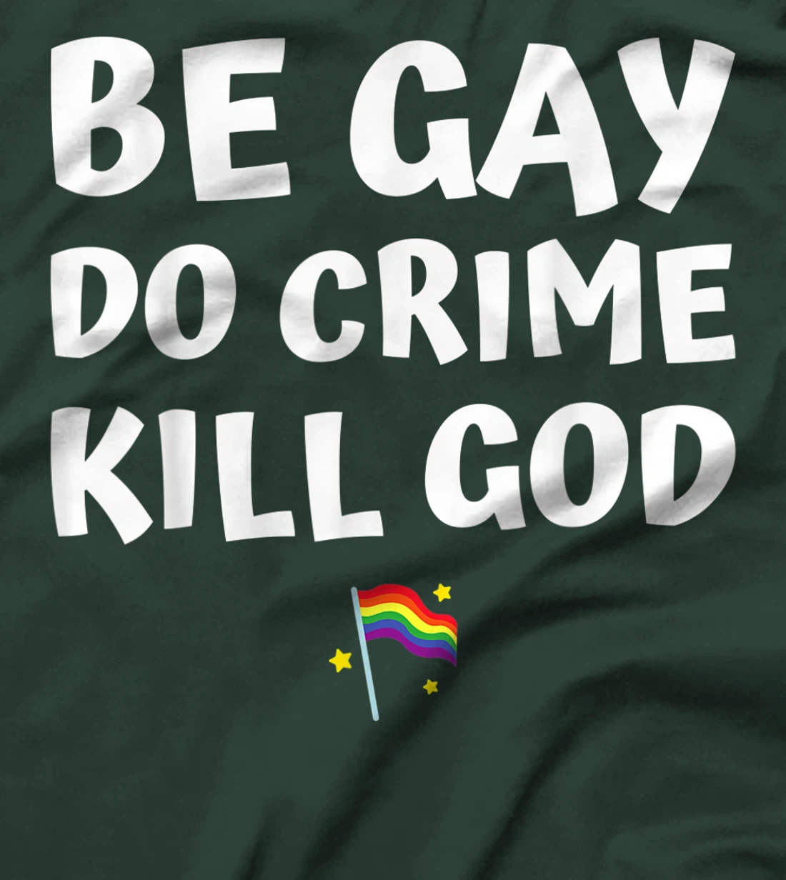 be gay do crime kill god pride flag hearts love LGBT lesbian T-Shirt