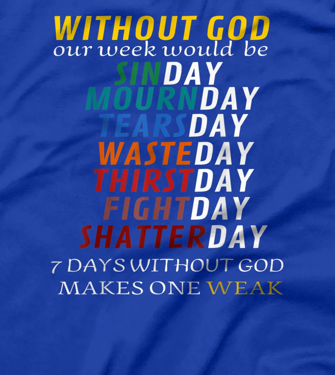 Funny Without God Our Week Would Be Sinday Mournday T-Shirt