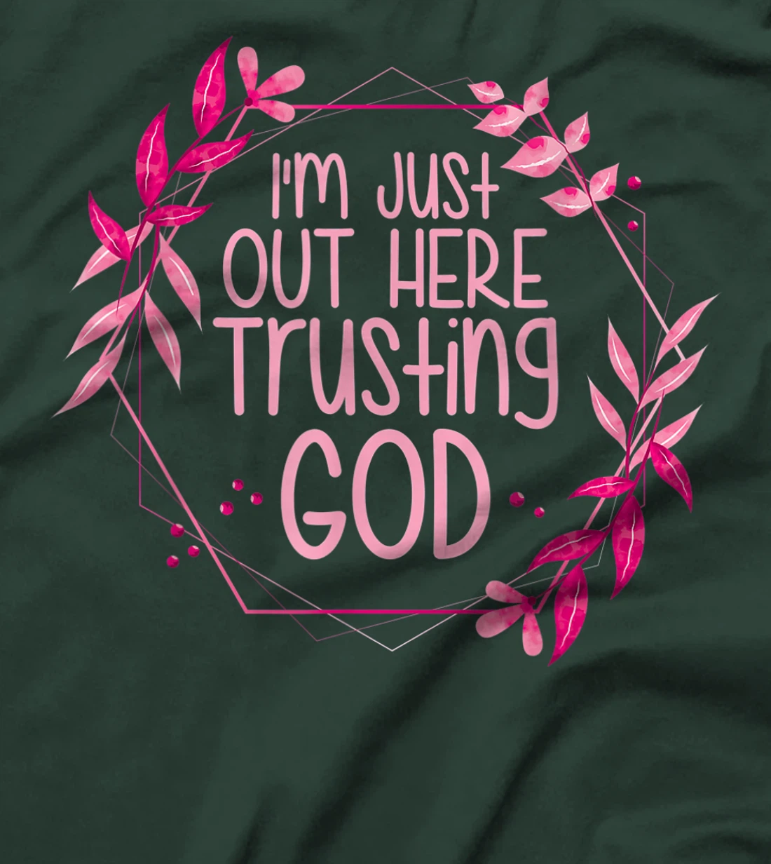 I'm Just Out Here Trusting God T-Shirt