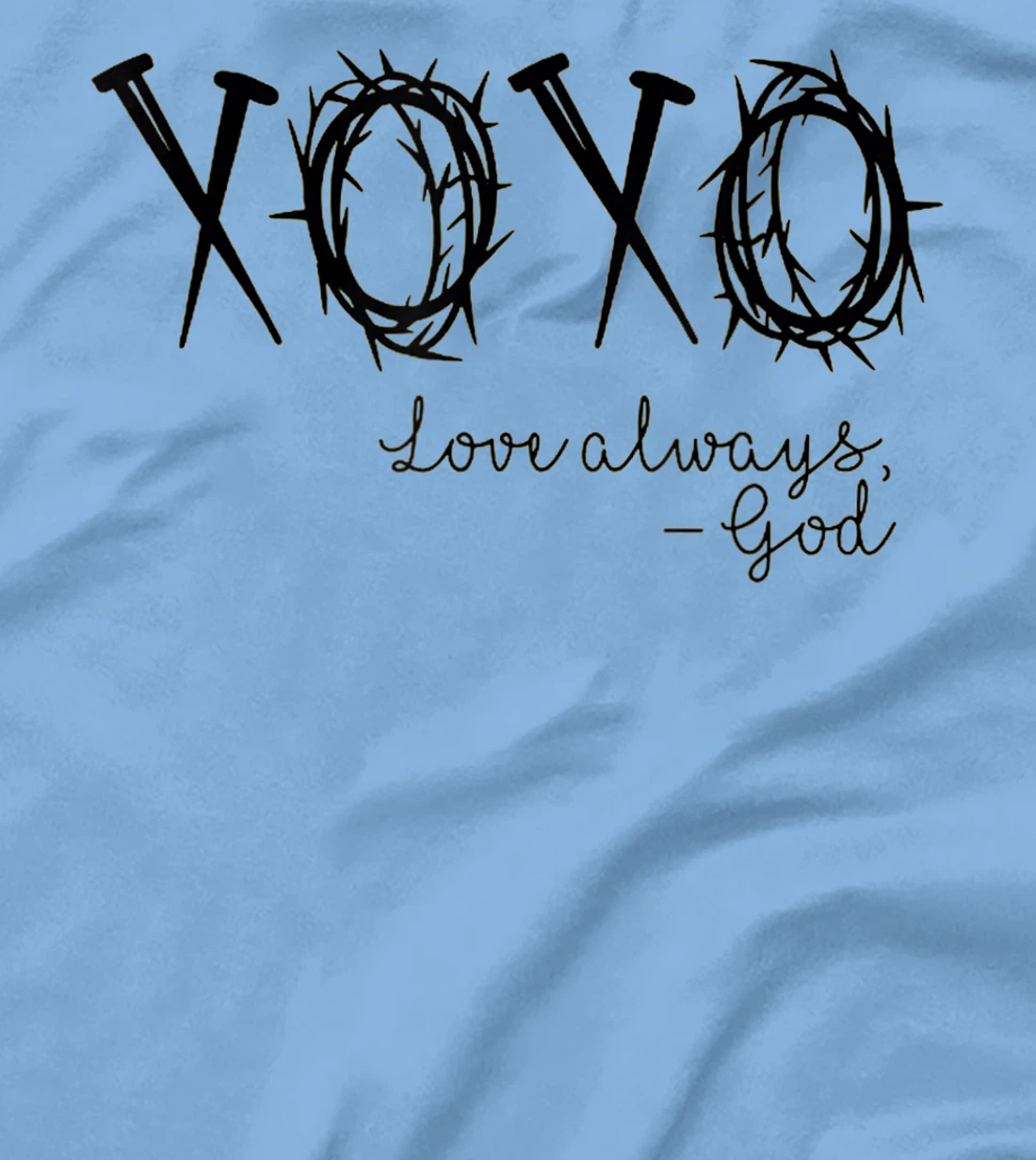XOXO Love Always God T-Shirt