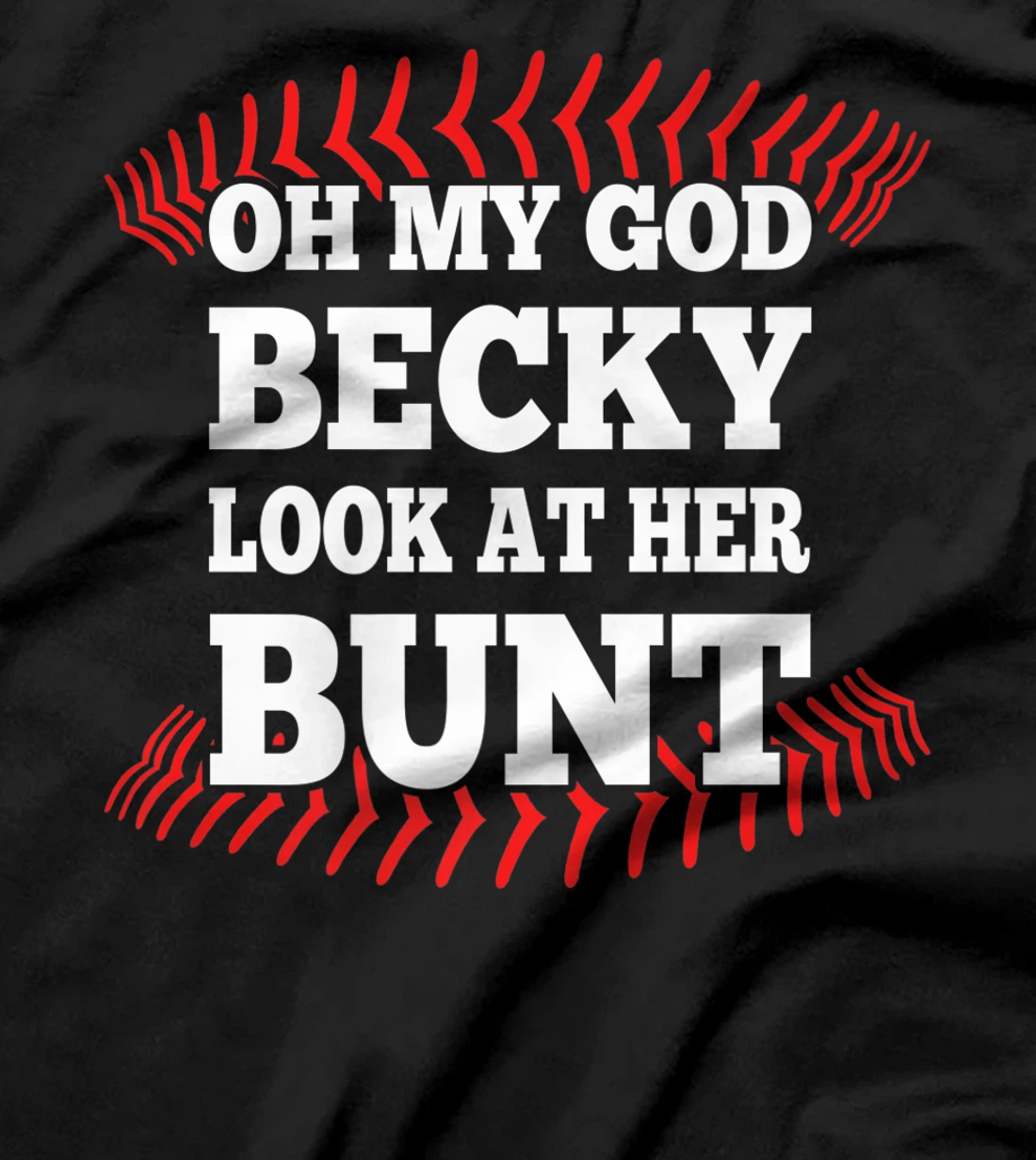 Oh My God Becky Look At Her Bunt Softball Premium T-Shirt
