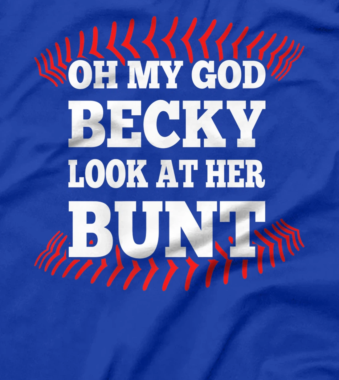 Oh My God Becky Look At Her Bunt Softball Premium T-Shirt