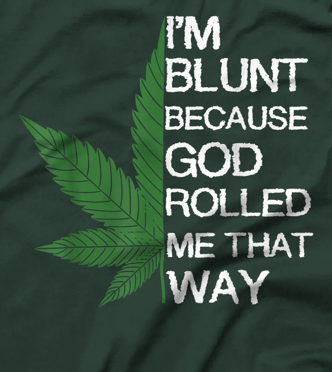 I'm Blunt Because God Rolled Me That Way Gift T-Shirt