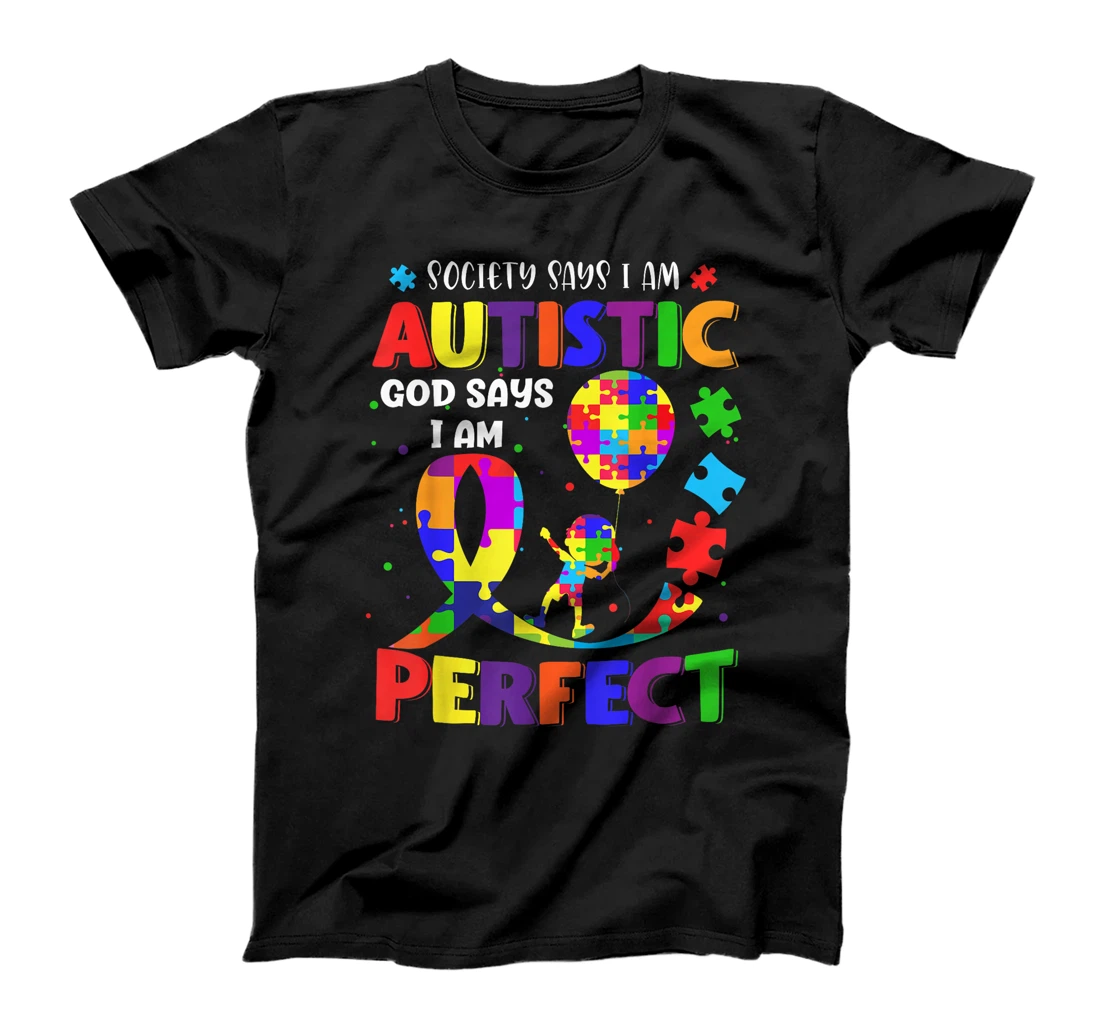 Society Says I'm Autistic God Says I'm Perfect Autism T-Shirt