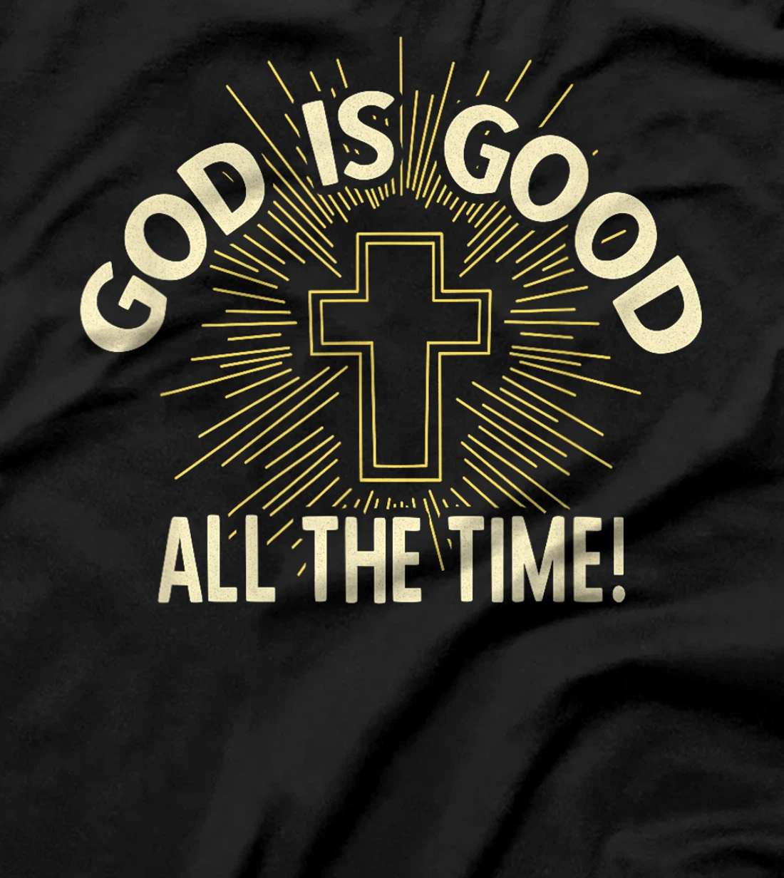 GOD IS GOOD ALL THE TIME T-Shirt