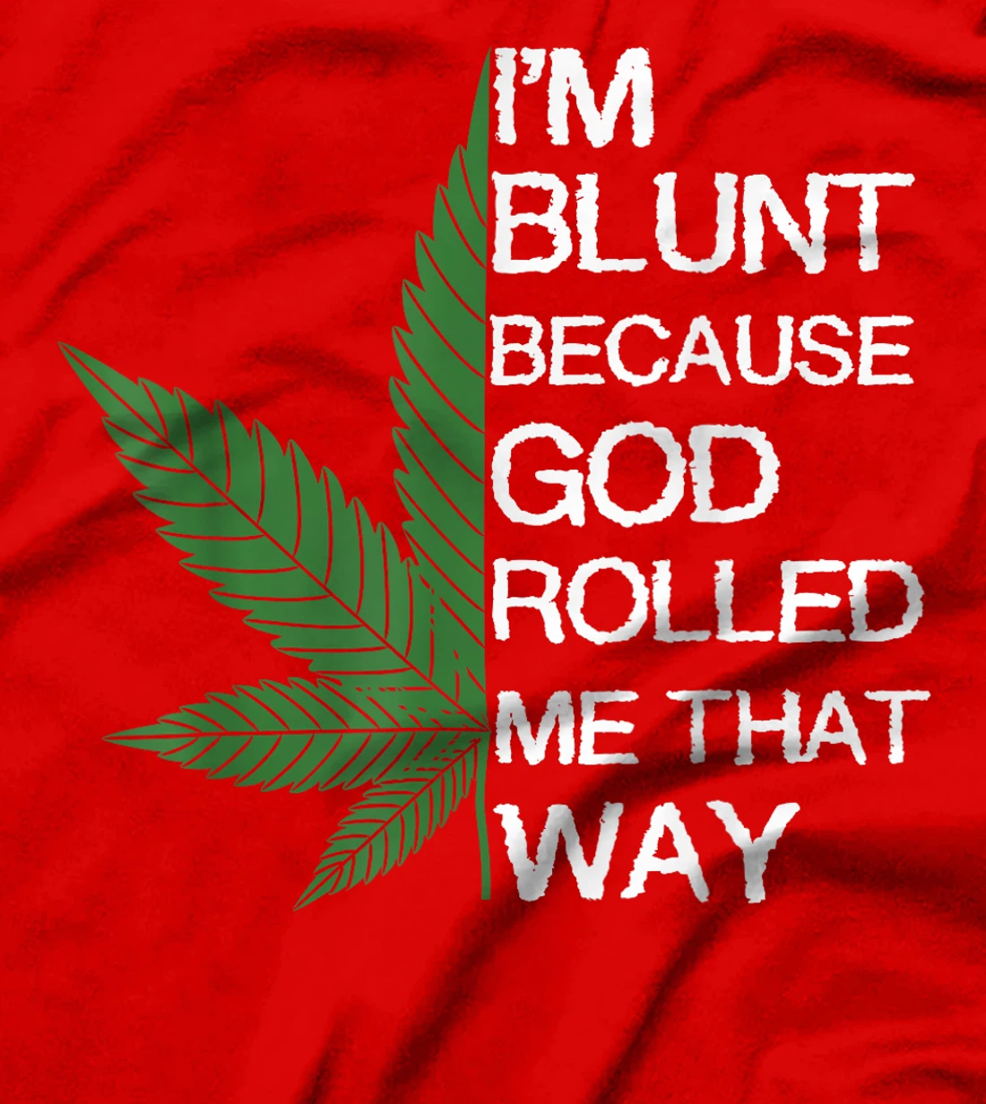 I'm Blunt Because God Rolled Me That Way Gift T-Shirt