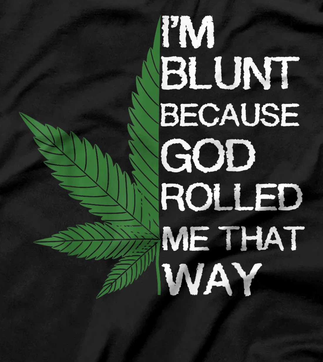 I'm Blunt Because God Rolled Me That Way Gift T-Shirt