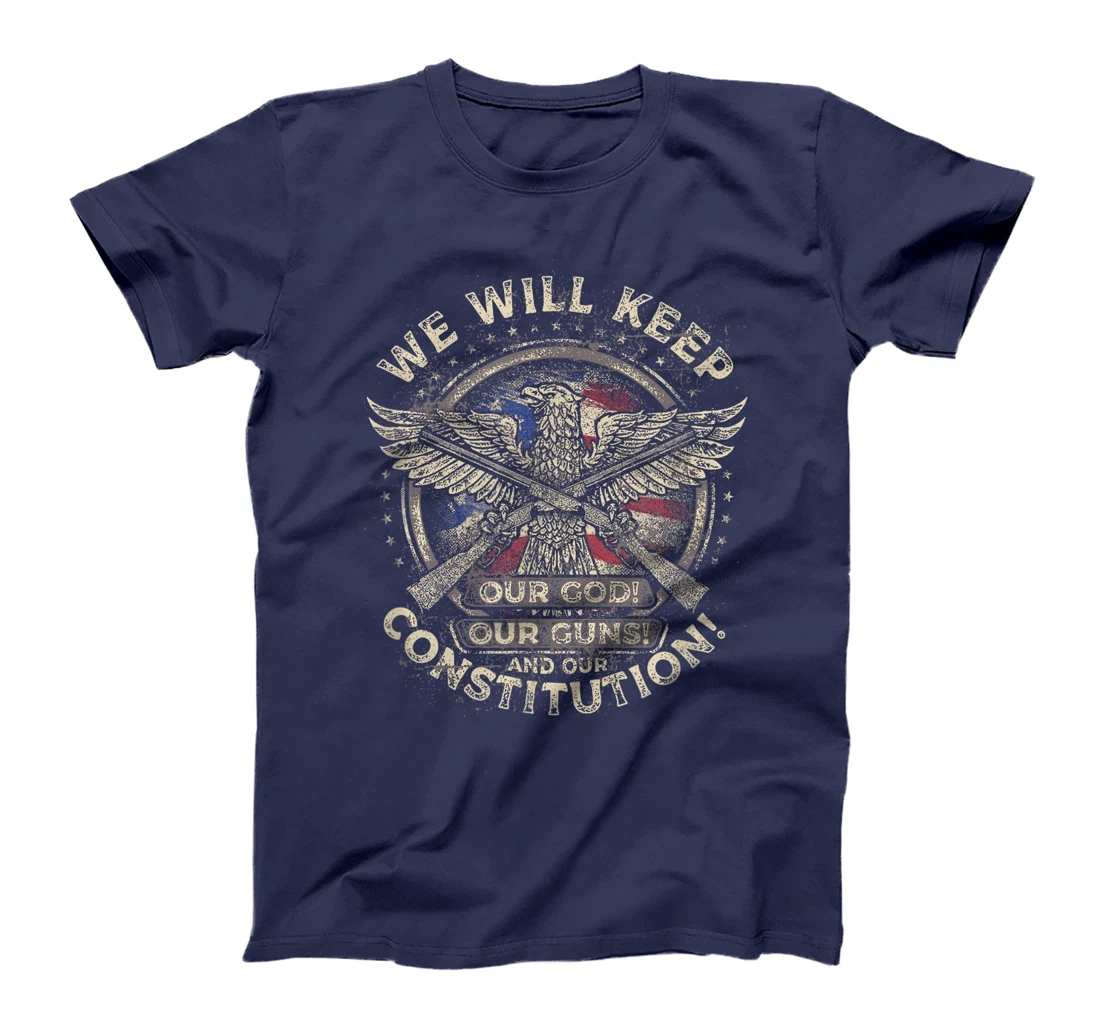We Will Keep Our God, Guns, and Constitution, Distressed T-Shirt