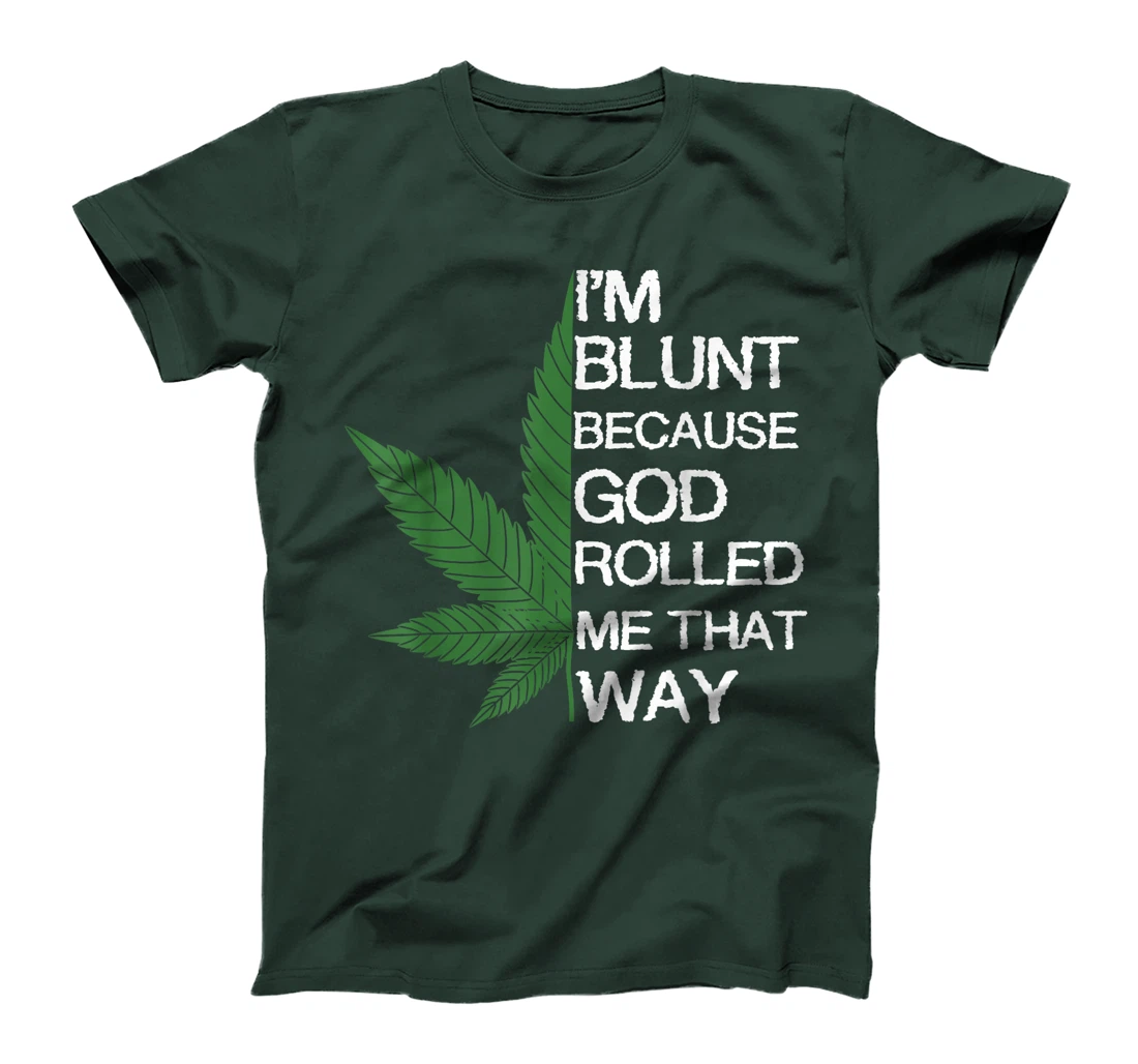 I'm Blunt Because God Rolled Me That Way Gift T-Shirt