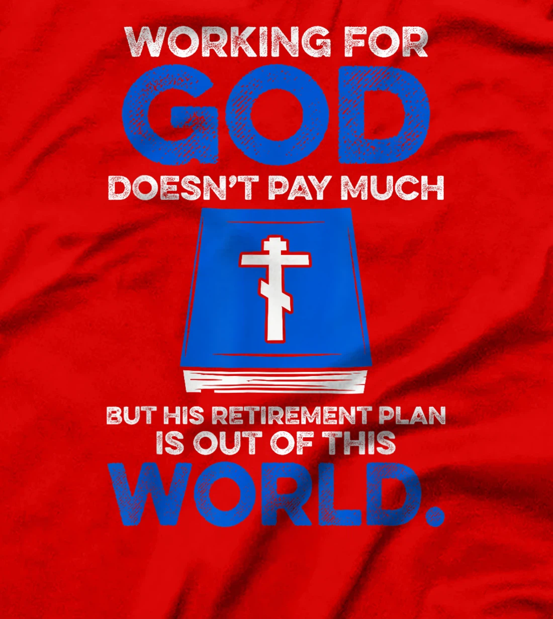 Working For God Doesn't Pay Much But His Retirement Plan Is T-Shirt