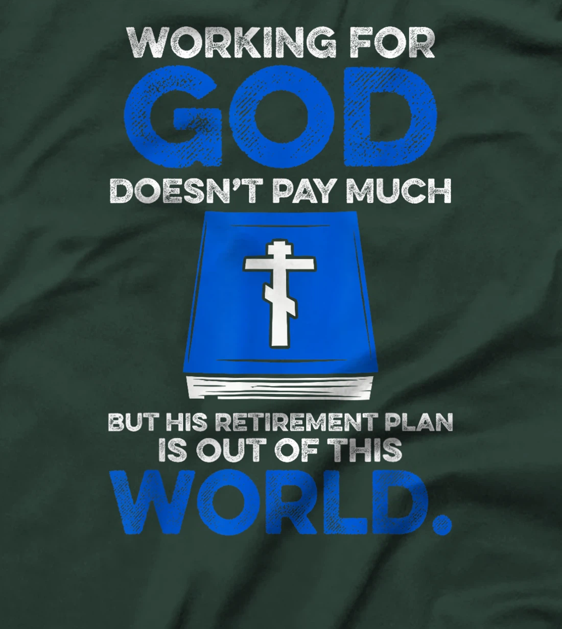 Working For God Doesn't Pay Much But His Retirement Plan Is T-Shirt