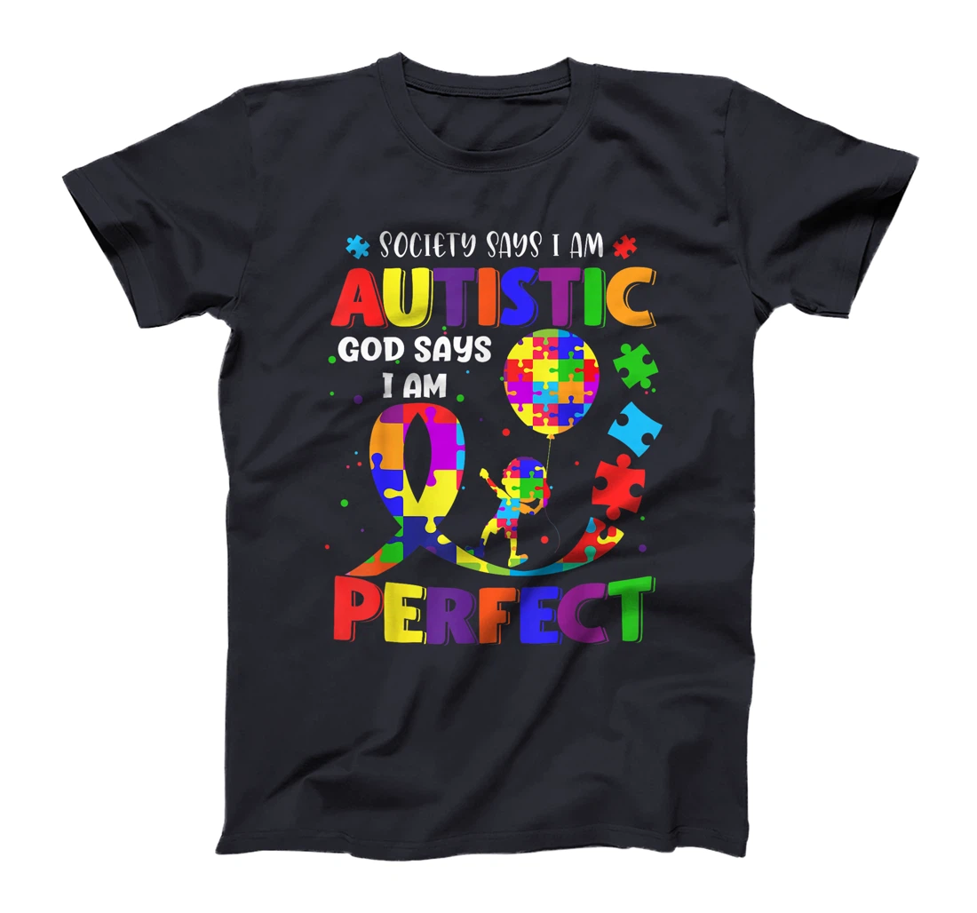 Society Says I'm Autistic God Says I'm Perfect Autism T-Shirt
